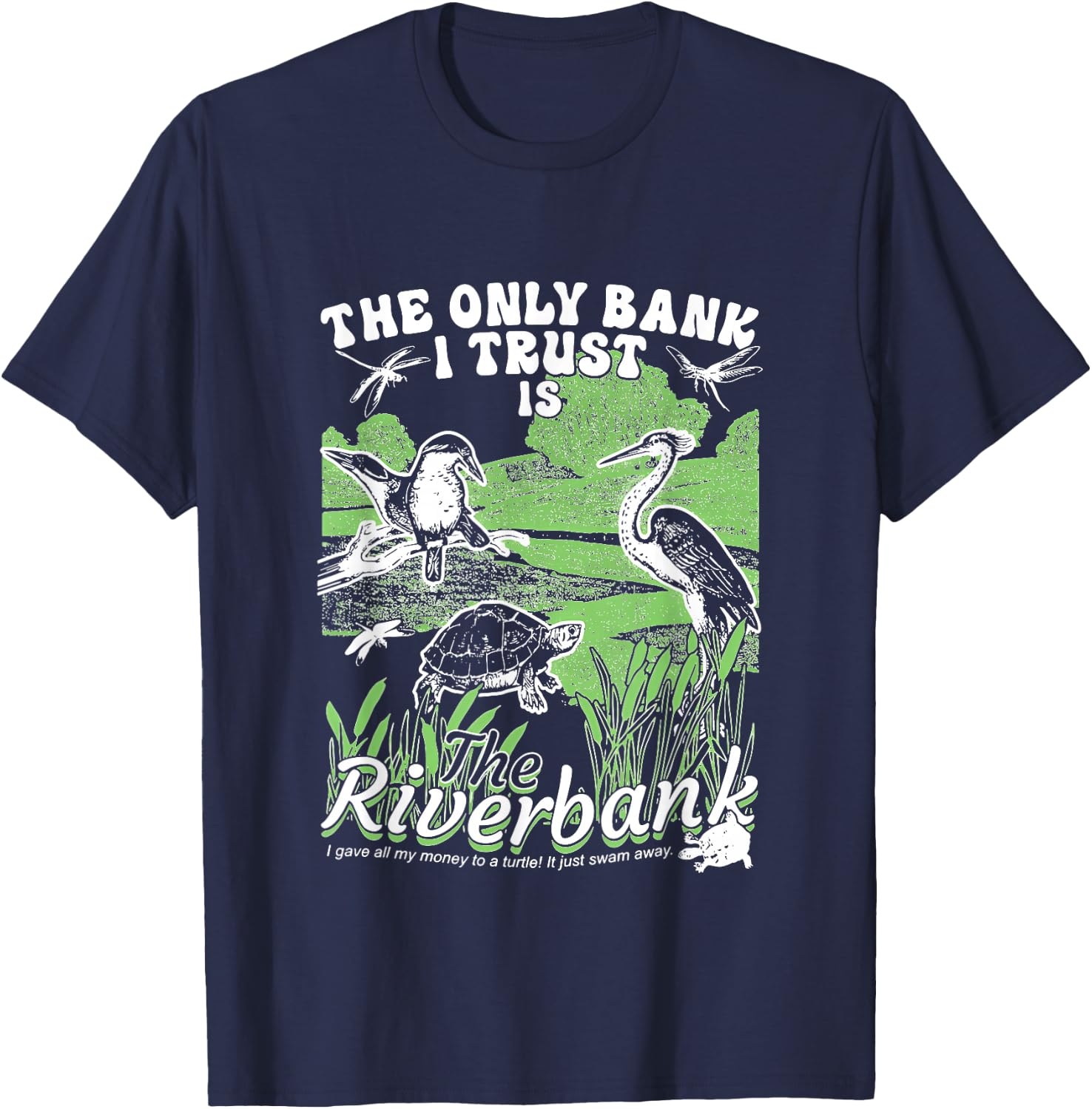 The Only Bank I Trust Is The Riverbank apparel T-Shirt - T-Shirt | Navy