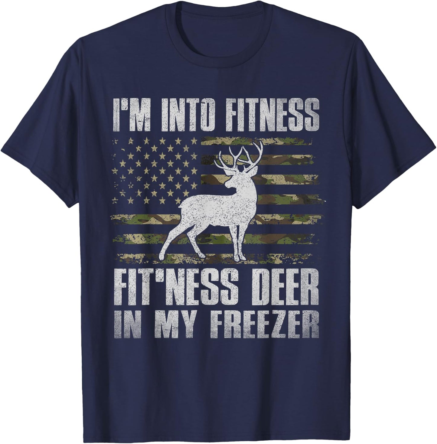 I'm Into Fitness Fit'ness Deer In My Freezer Hunting Hunter T-Shirt - T-Shirt | Navy