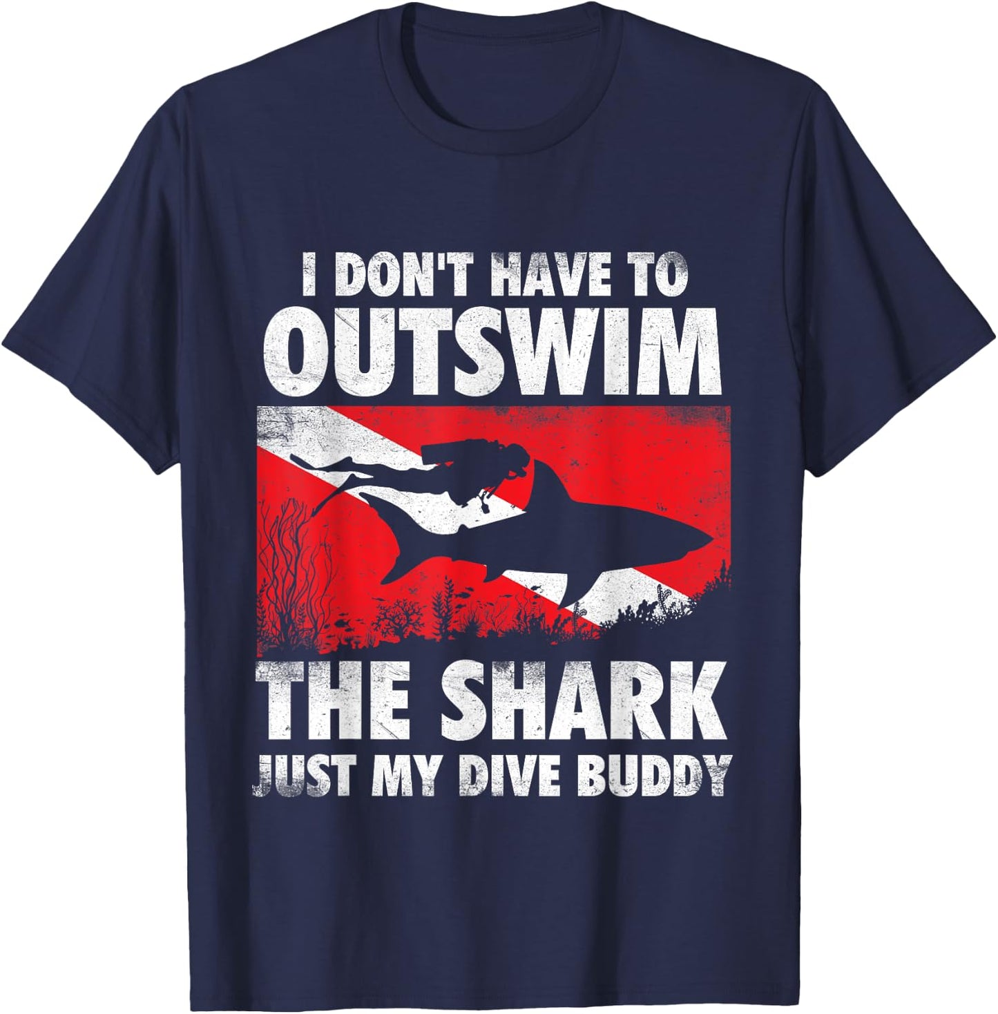 I Don't Have To Outswim The Shark - Scuba Diving Buddy Diver T-Shirt - T-Shirt | Navy