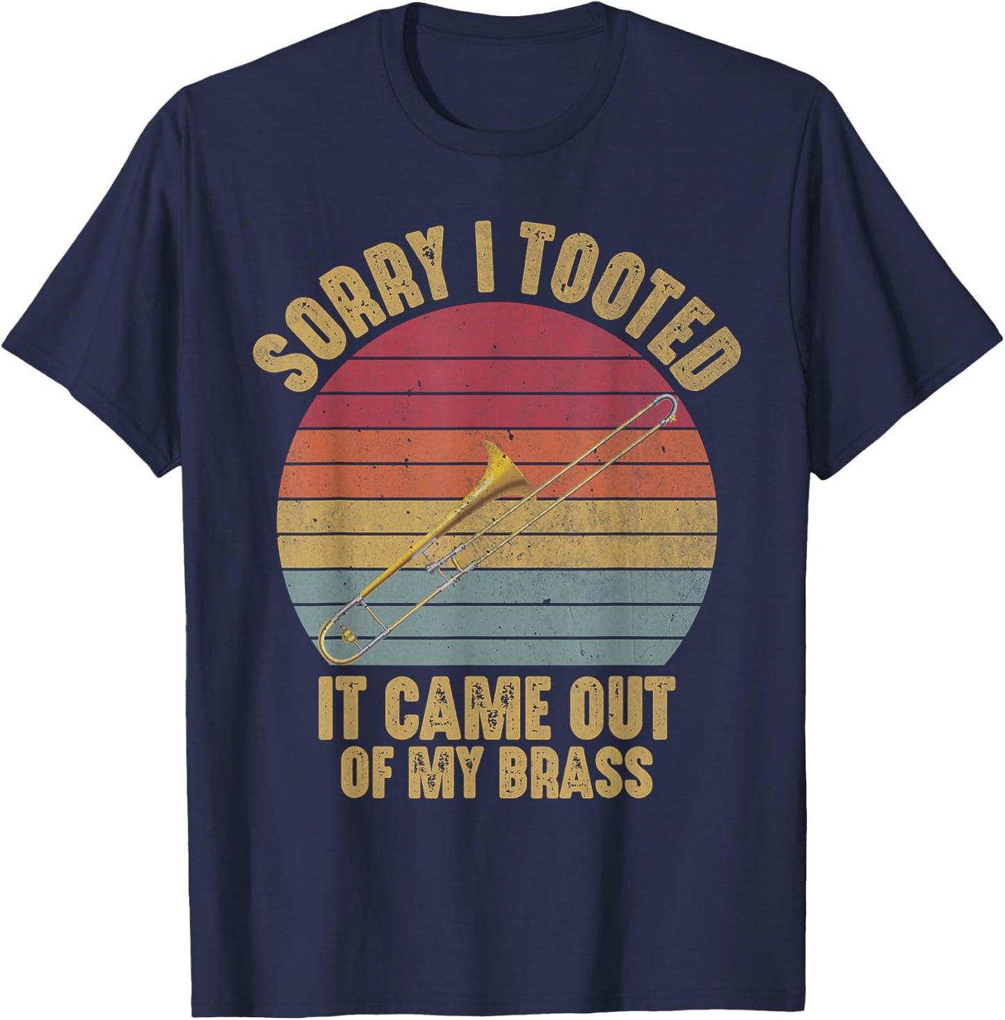 Sorry I Tooted Trombone Funny Trombone Player Marching Band T-Shirt - T-Shirt | Navy