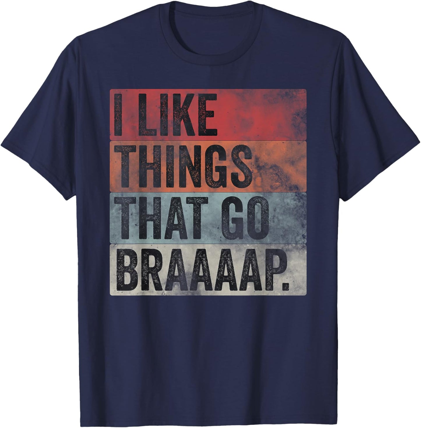 I like Things That Go Braaaap Dirt Bike Motocross Snowmobile T-Shirt - T-Shirt | Navy