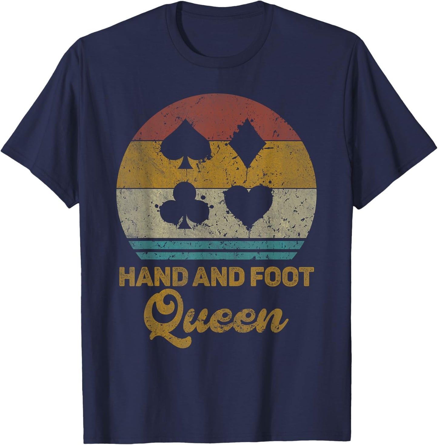 Hand And Foot Queen Funny Hand And Foot Card Game T-Shirt - T-Shirt | Navy