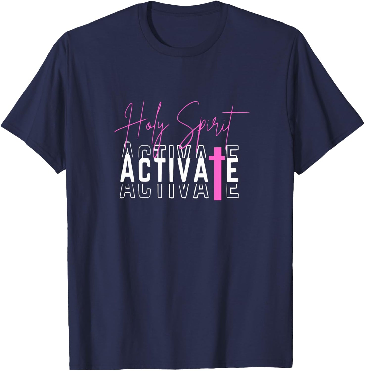 Holy Spirit Activate Pink T-Shirt - T-Shirt | Navy