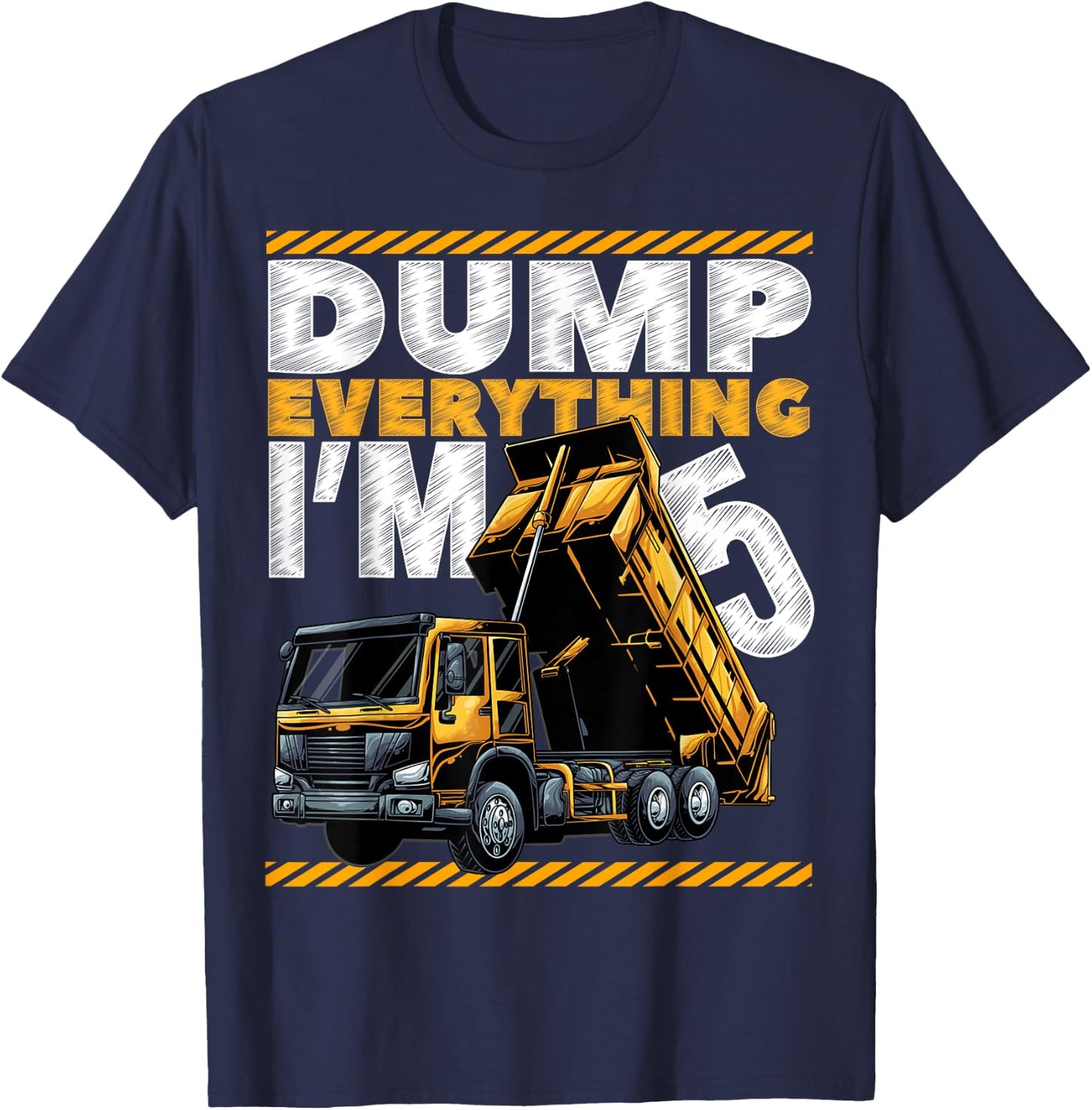 5th Birthday Construction Truck Dump Everything I'm 5 Bday T-Shirt - T-Shirt | Navy