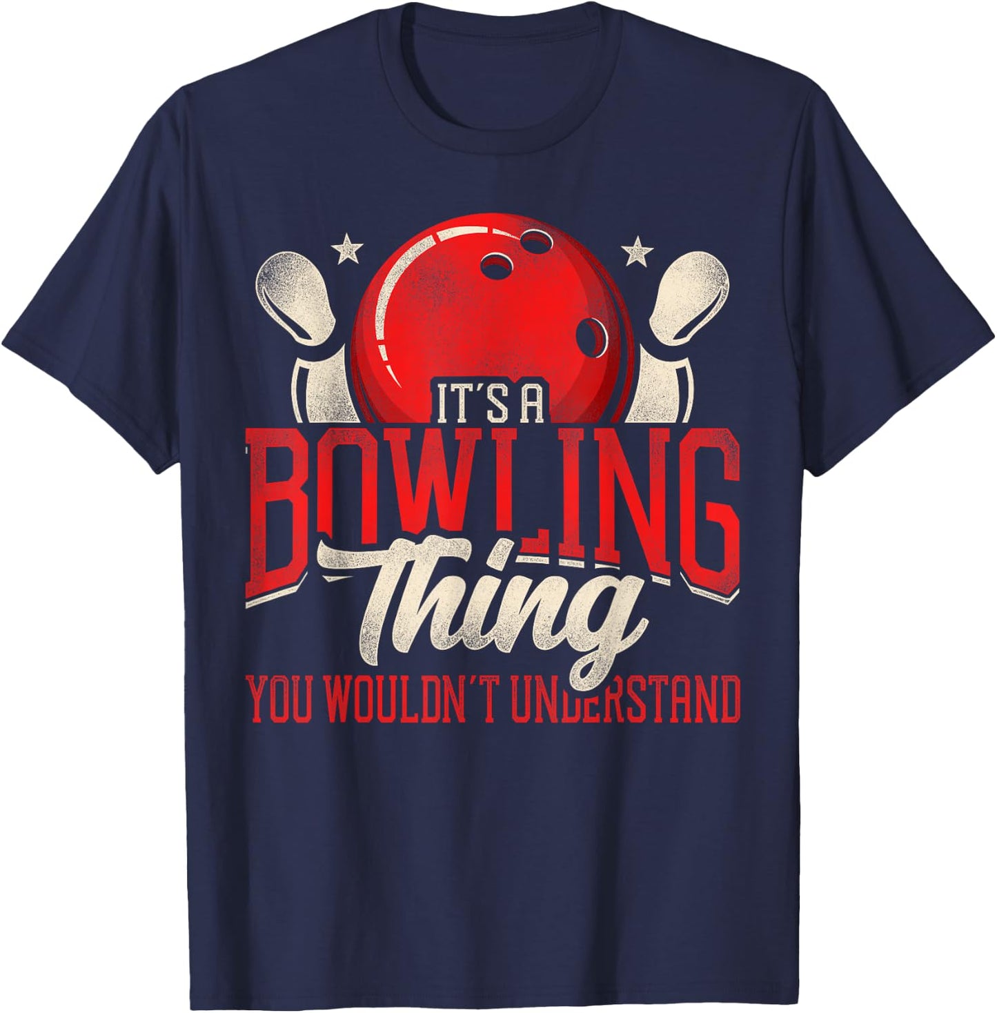 Funny Bowling It's A Bowling Thing You Wouldn't Understand T-Shirt - T-Shirt | Navy