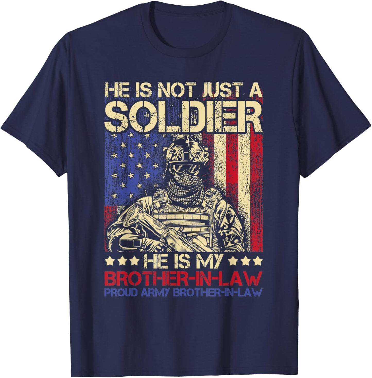 He Is Not Just A Soldier He Is My Brother In Law - Family T-Shirt - T-Shirt | Navy