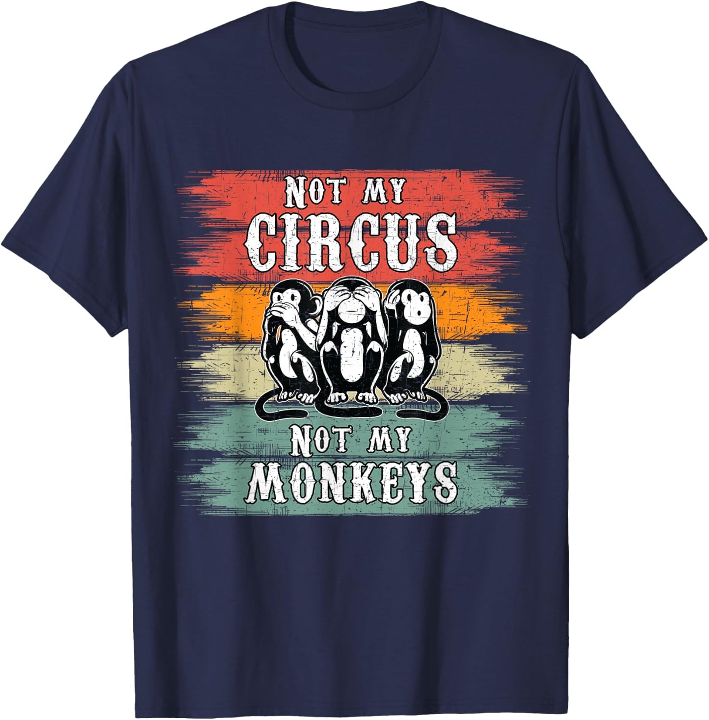 Not my Circus not my Monkeys T-Shirt - T-Shirt | Navy