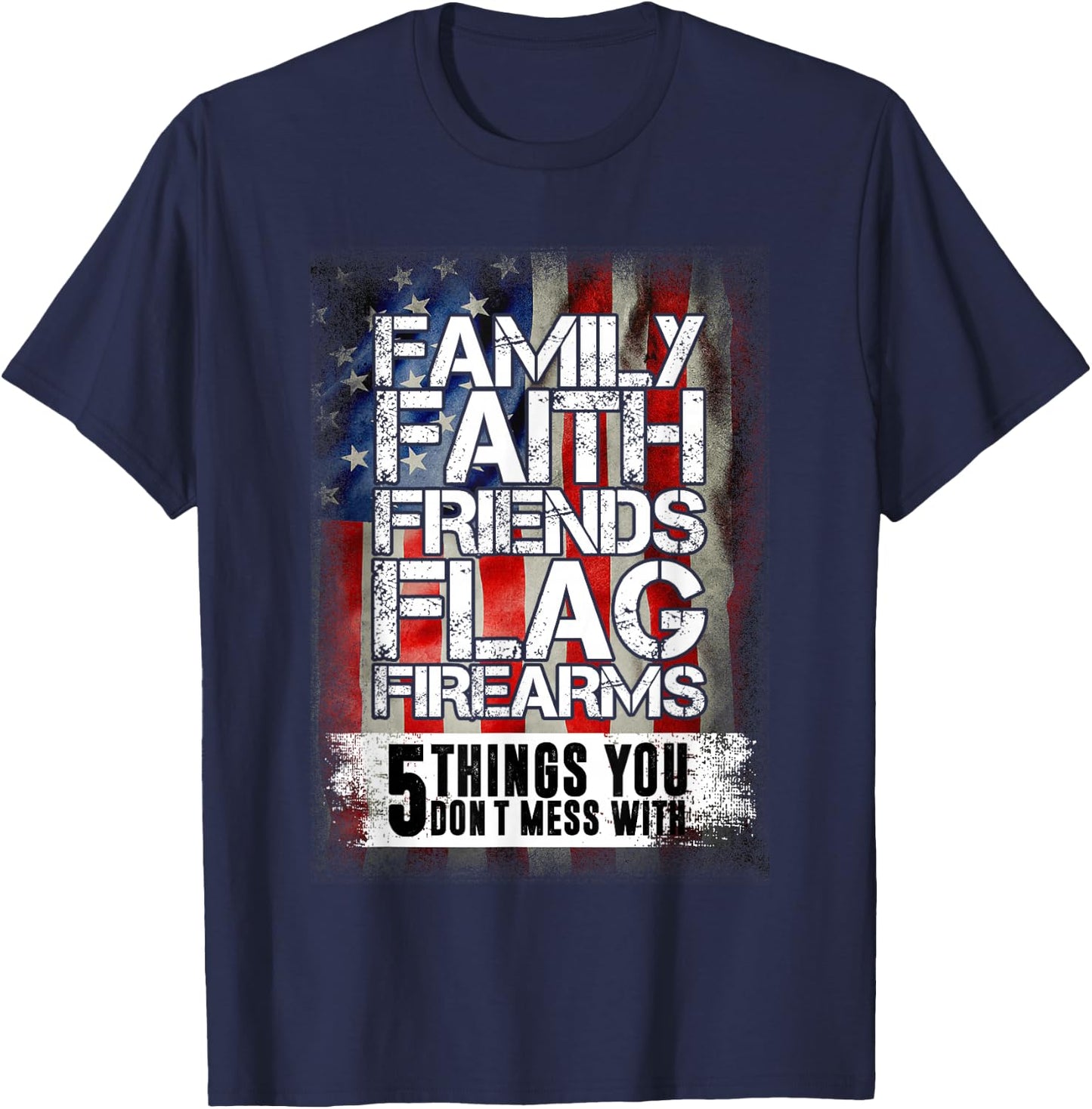 Family Faith Friends Flag Firearms Family T-Shirt - T-Shirt | Navy