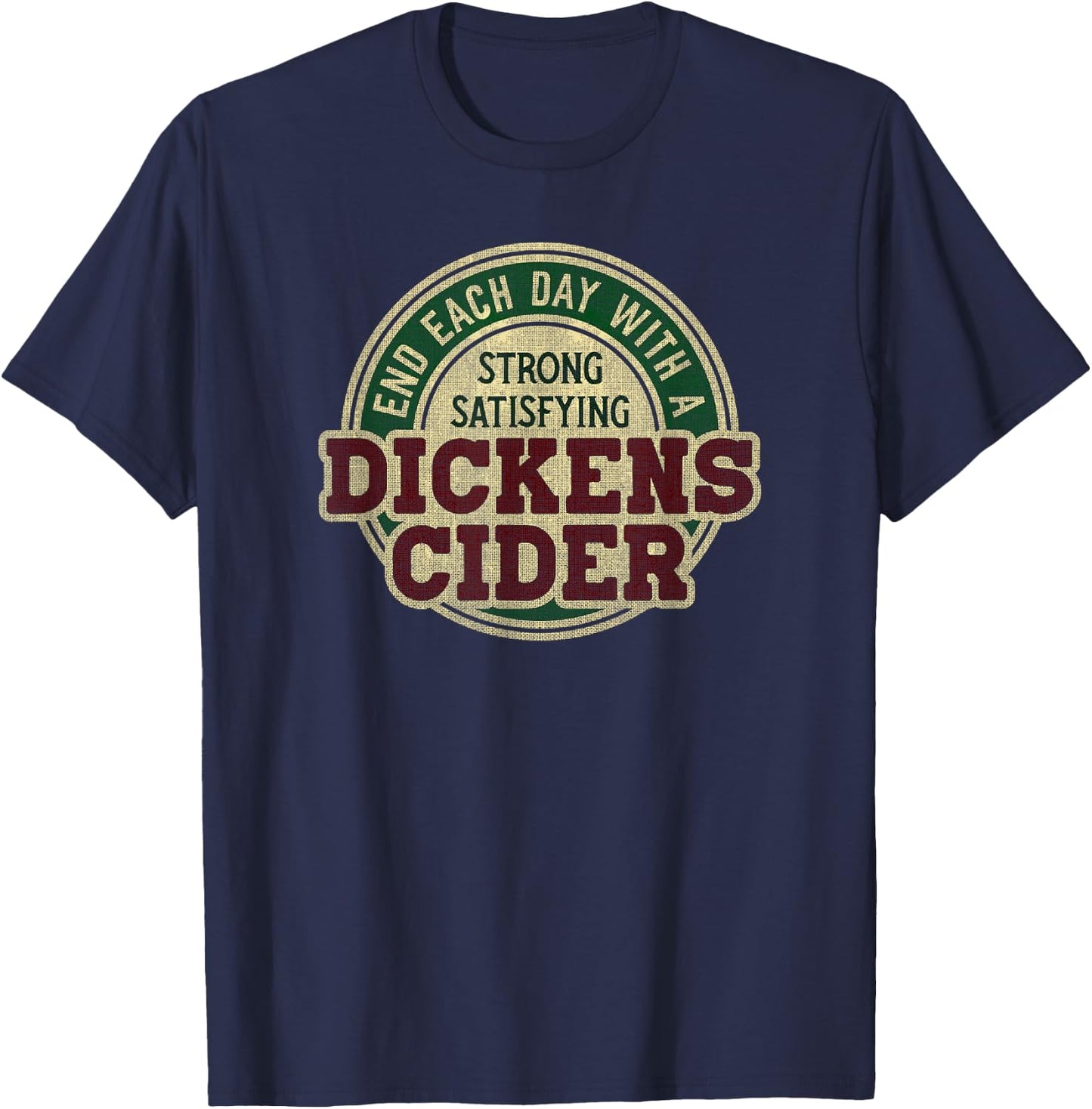 End Each Day with a Strong, Satisfying Dickens Cider T-Shirt - T-Shirt | Navy
