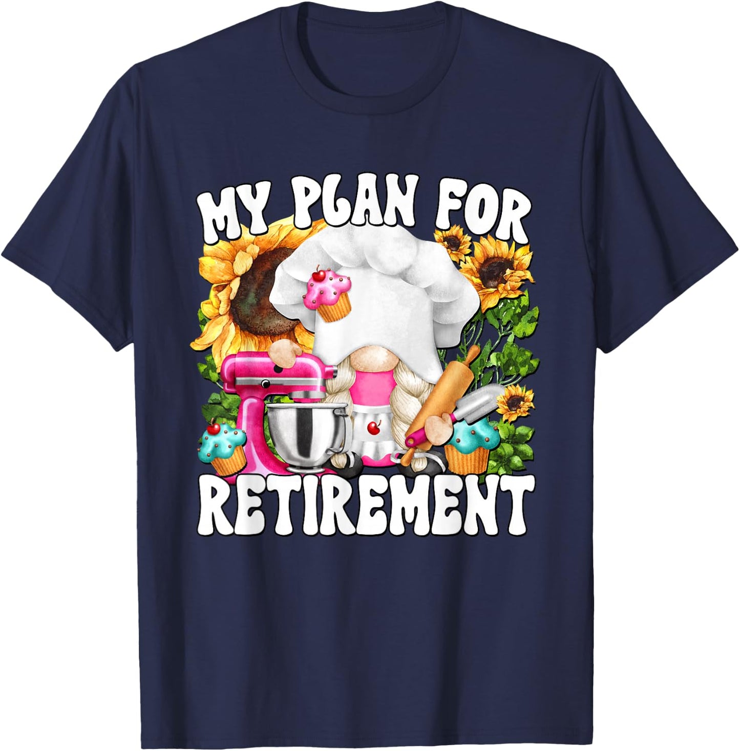 My Retirement Plan For Baking Lover And Retired Grandma Life T-Shirt - T-Shirt | Navy