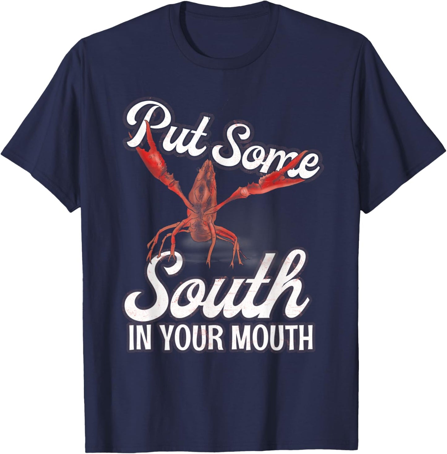 Crawfish Put Some South In Your Mouth American Food Lover T-Shirt - T-Shirt | Navy