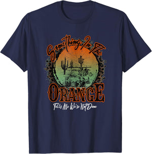Something In The Orange Tells Me We're Not Done Desert T-Shirt - T-Shirt | Navy
