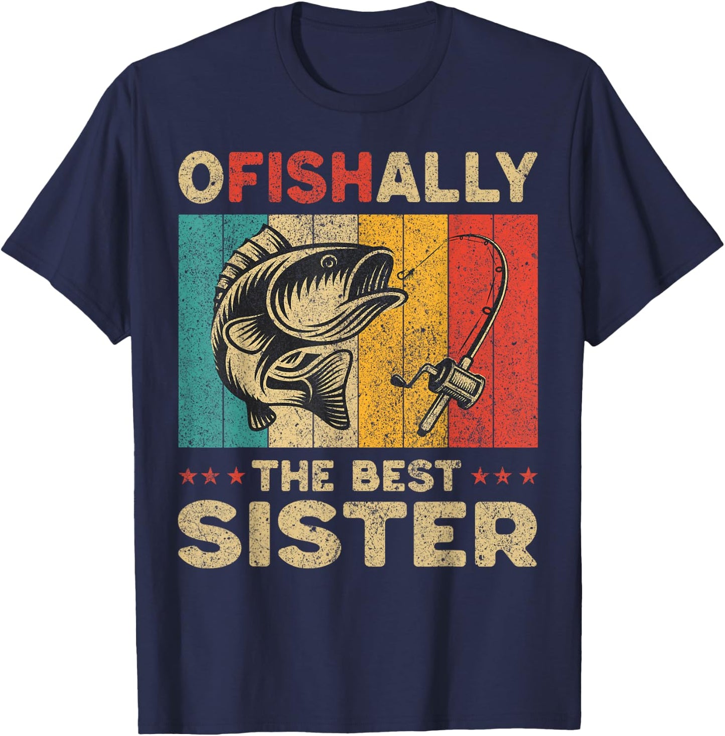 Father's Day Funny Fishing Ofishally The Best Sister T-Shirt - T-Shirt | Navy