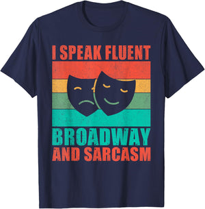 I speak fluent Broadway and Sarcasm Theater T-Shirt - T-Shirt | Navy