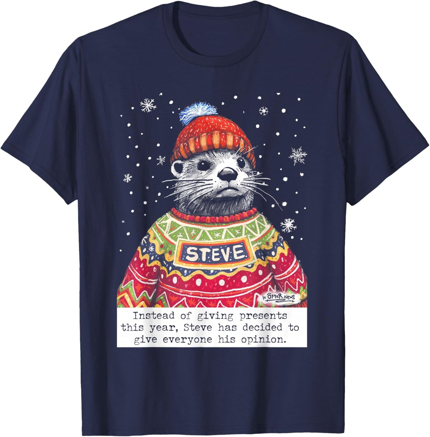 Steve Otter Instead Of Giving Presents This Year T-Shirt - T-Shirt | Navy