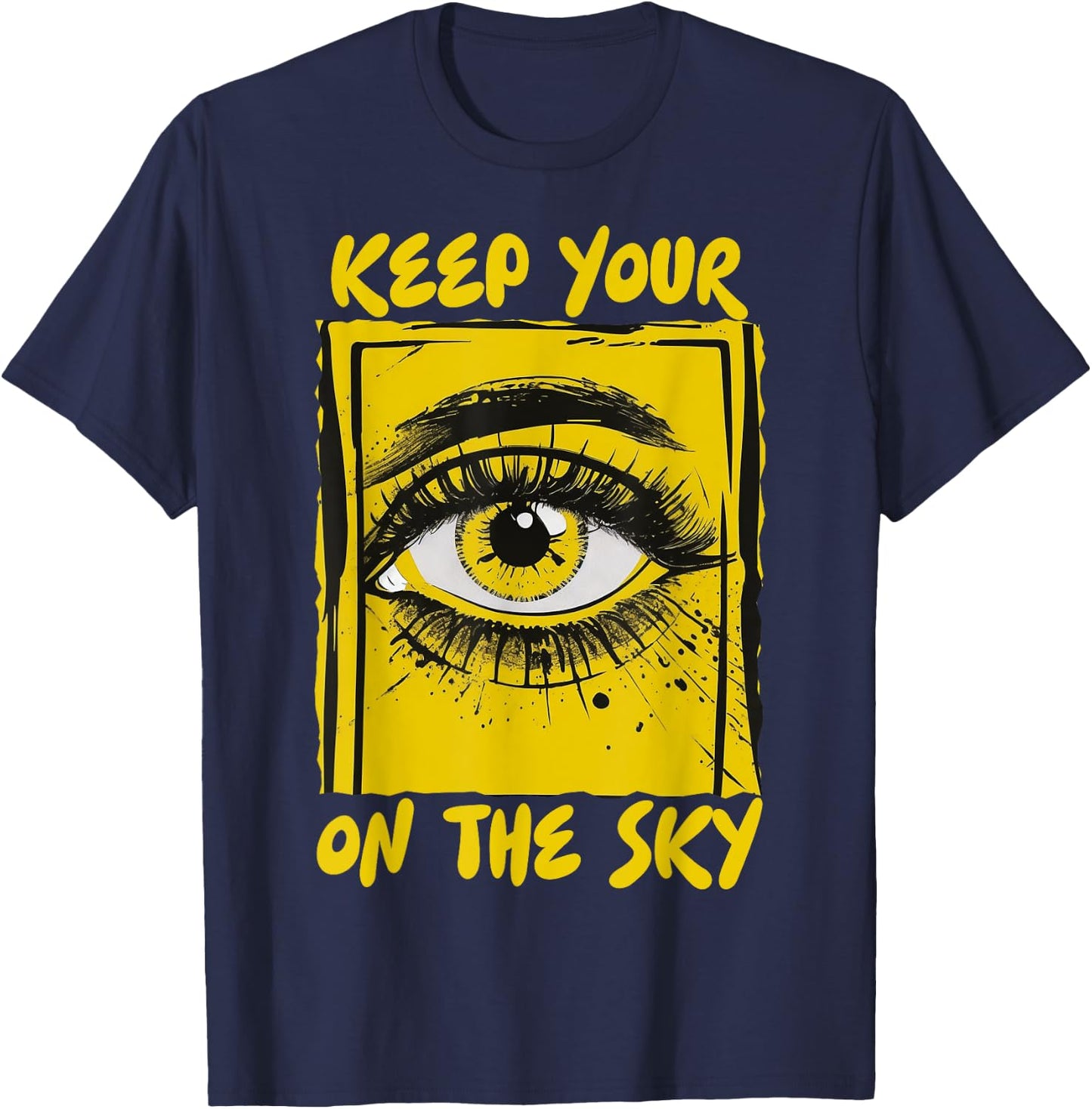 Keep Your Eye On The Sky UFO Alien Area 51 Alien Sighting T-Shirt - T-Shirt | Navy