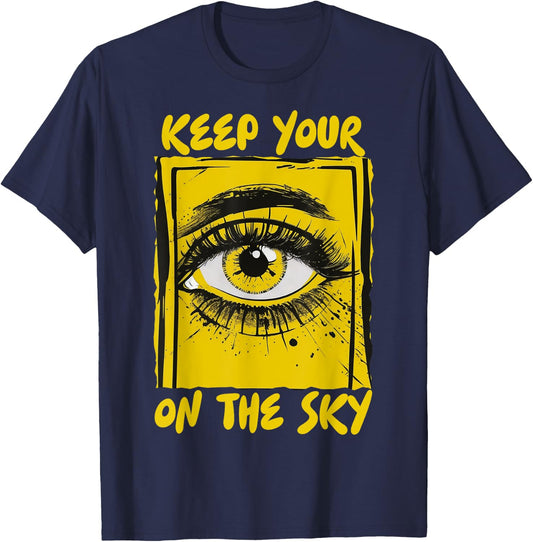 Keep Your Eye On The Sky UFO Alien Area 51 Alien Sighting T-Shirt - T-Shirt | Navy
