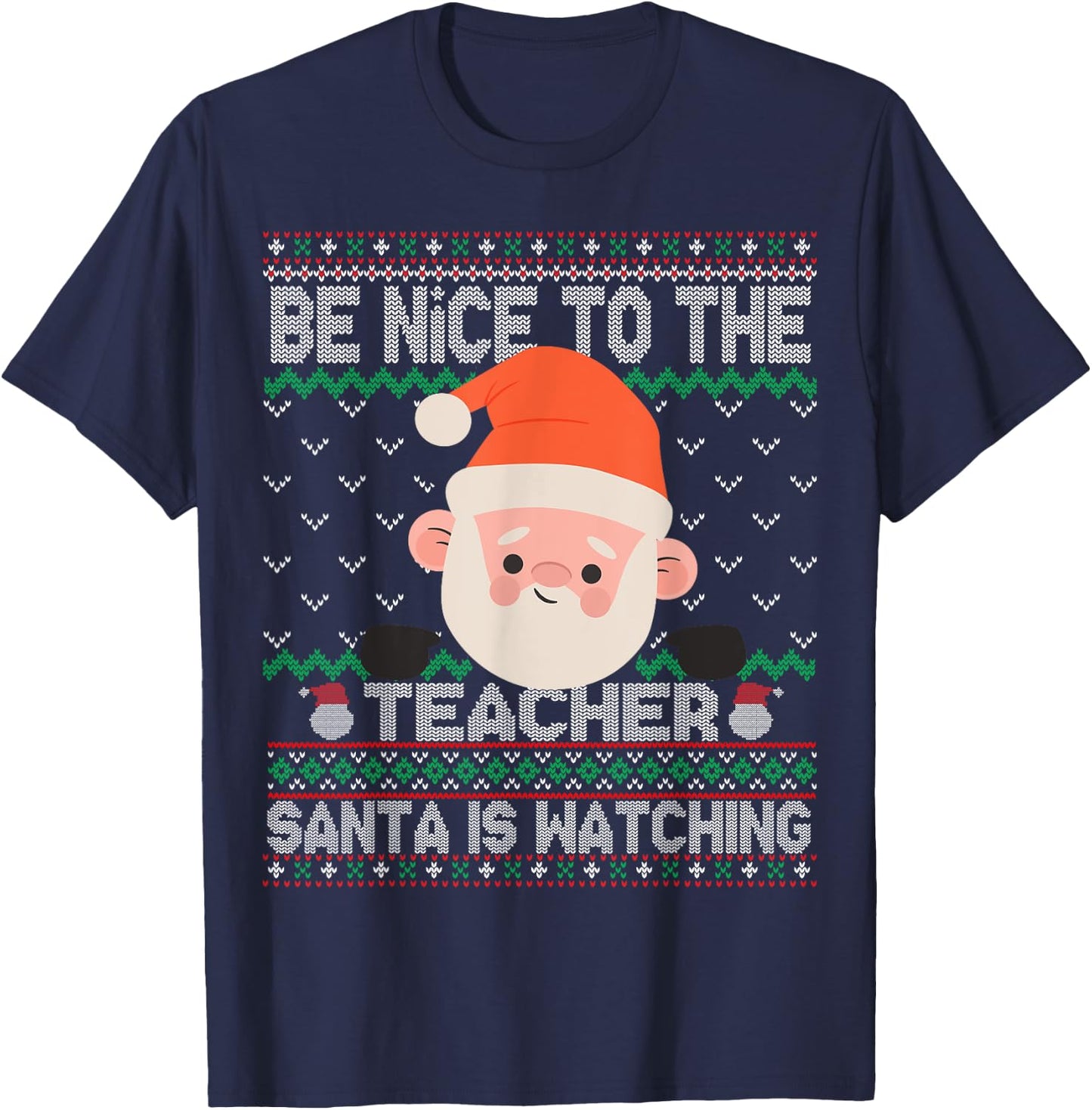 Ugly Sweater Christmas Be Nice To The Teacher Santa Watching Women Kids T-Shirt - T-Shirt | Navy