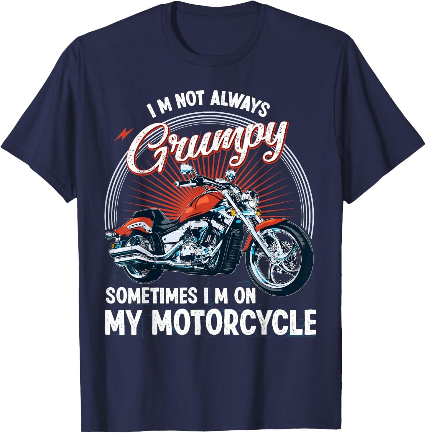 I'm Not Always Grumpy, Sometimes I'm On My Motorcycle Biker T-Shirt - T-Shirt | Navy