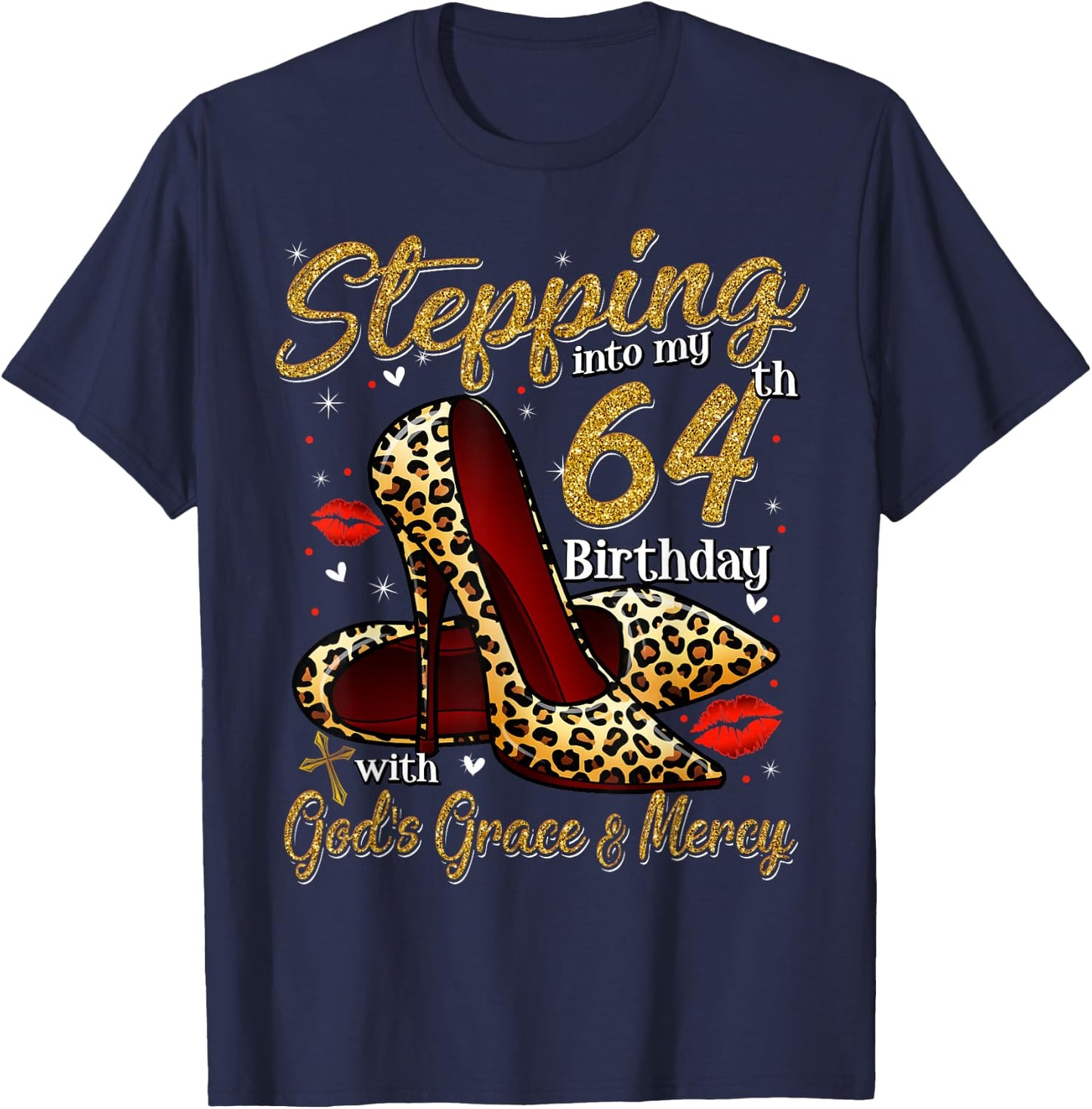 High Heels Stepping Into My 64th Birthday 64 and Fabulous T-Shirt - T-Shirt | Navy