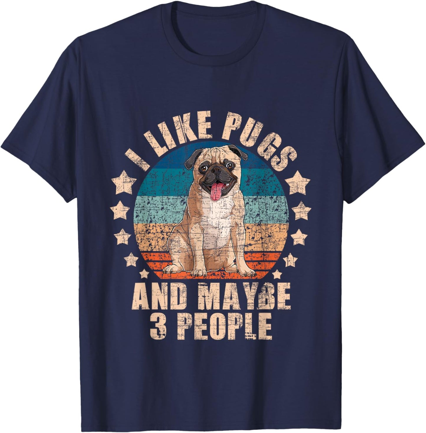 I Like Pugs And Maybe 3 People - Pet Breeder Dog Lover T-Shirt - T-Shirt | Navy