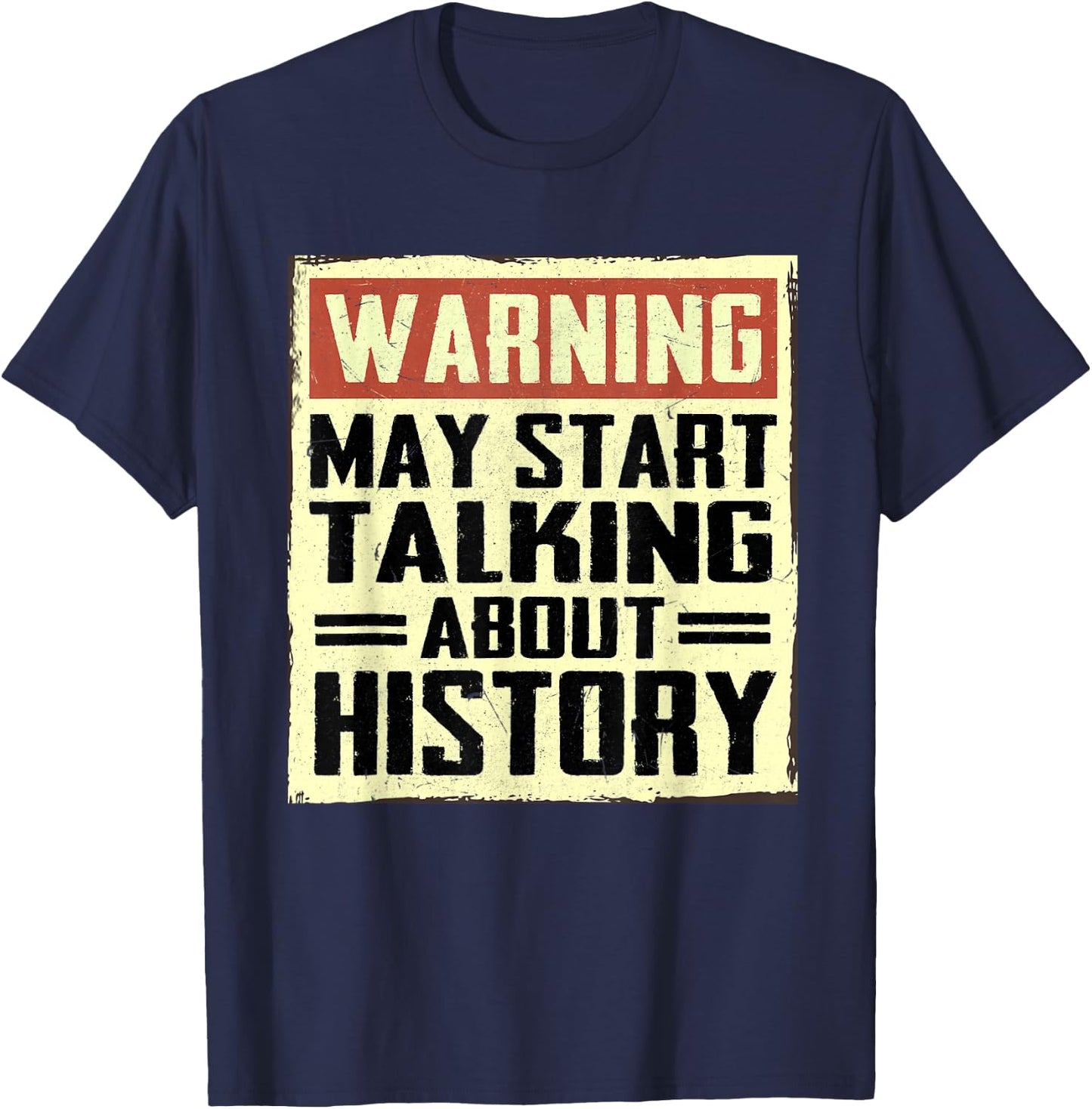 Warning May Start Talking About History Lovers T-Shirt - T-Shirt | Navy