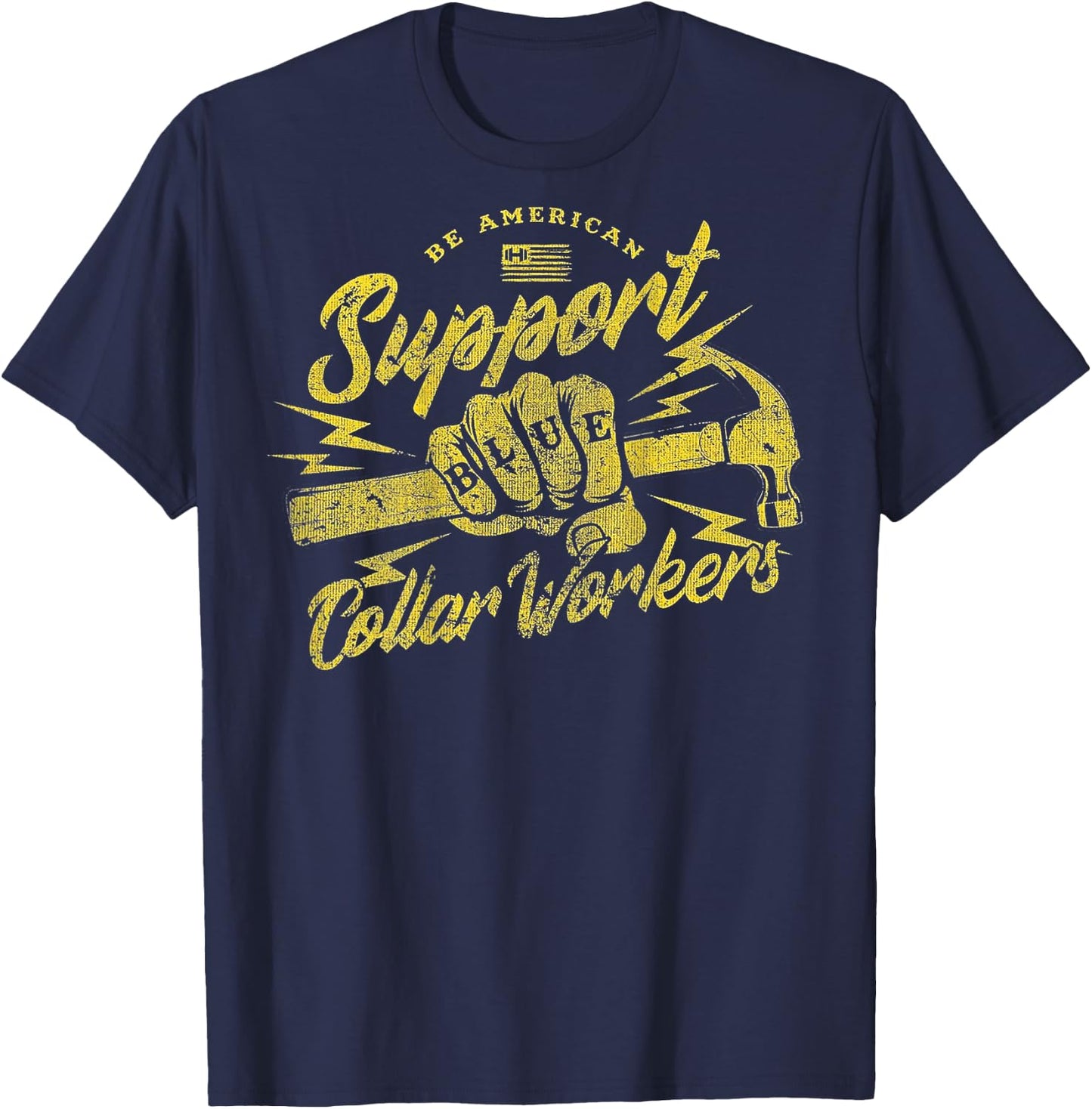 Be American Support Blue Collar Workers T-Shirt - T-Shirt | Navy