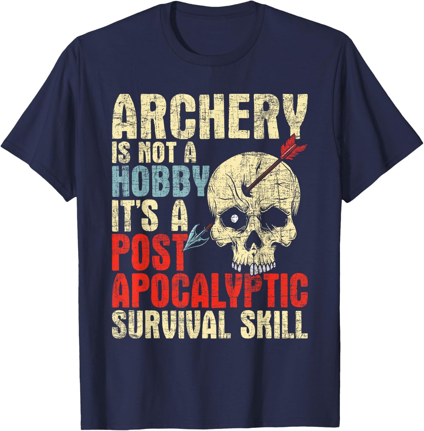 Archery is Not A Hobby - Survival Bowman Archer Bowhunting T-Shirt - T-Shirt | Navy