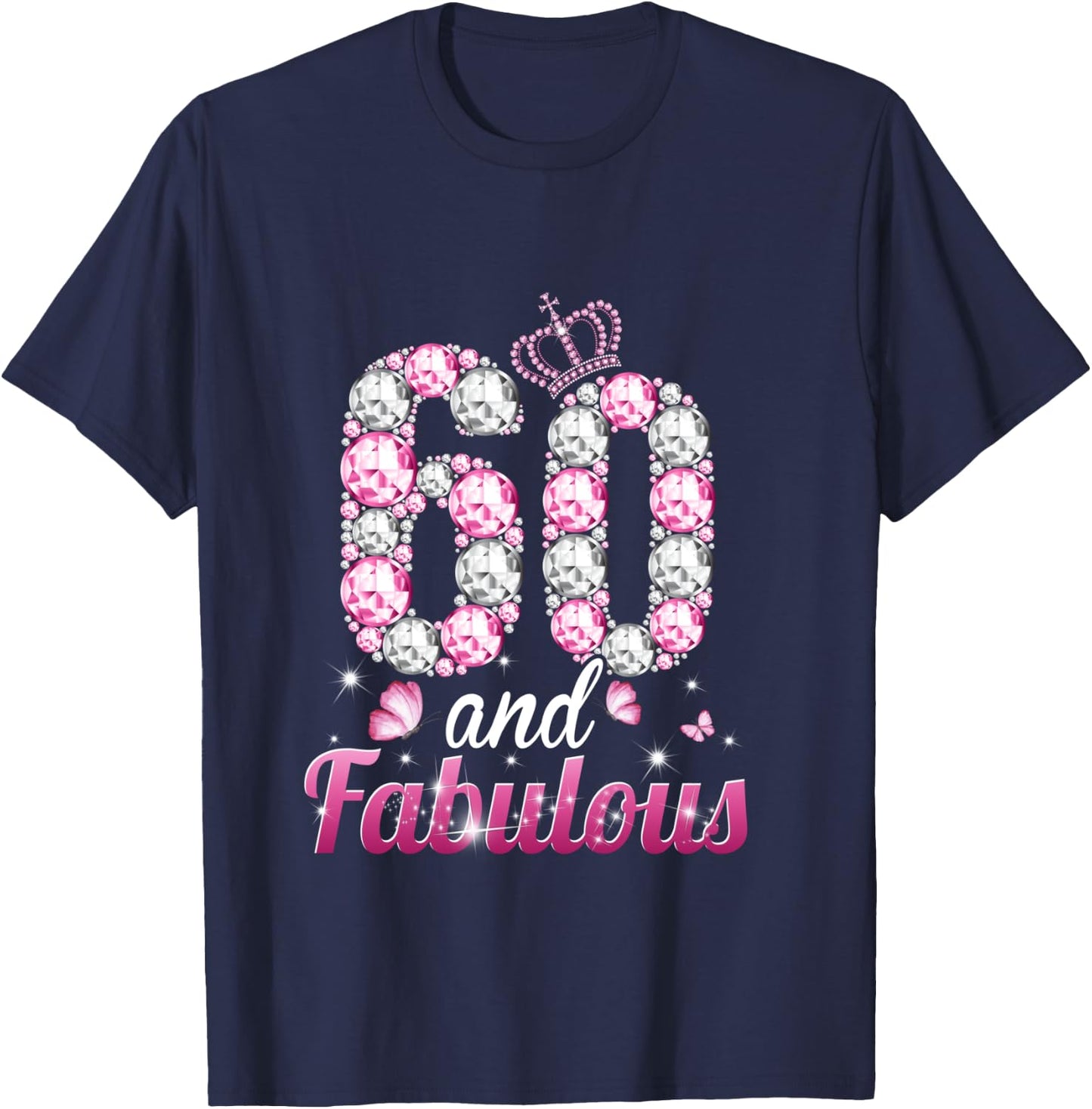 60 and Fabulous 60th Birthday Queen 60 Years Old Women Pink T-Shirt - T-Shirt | Navy