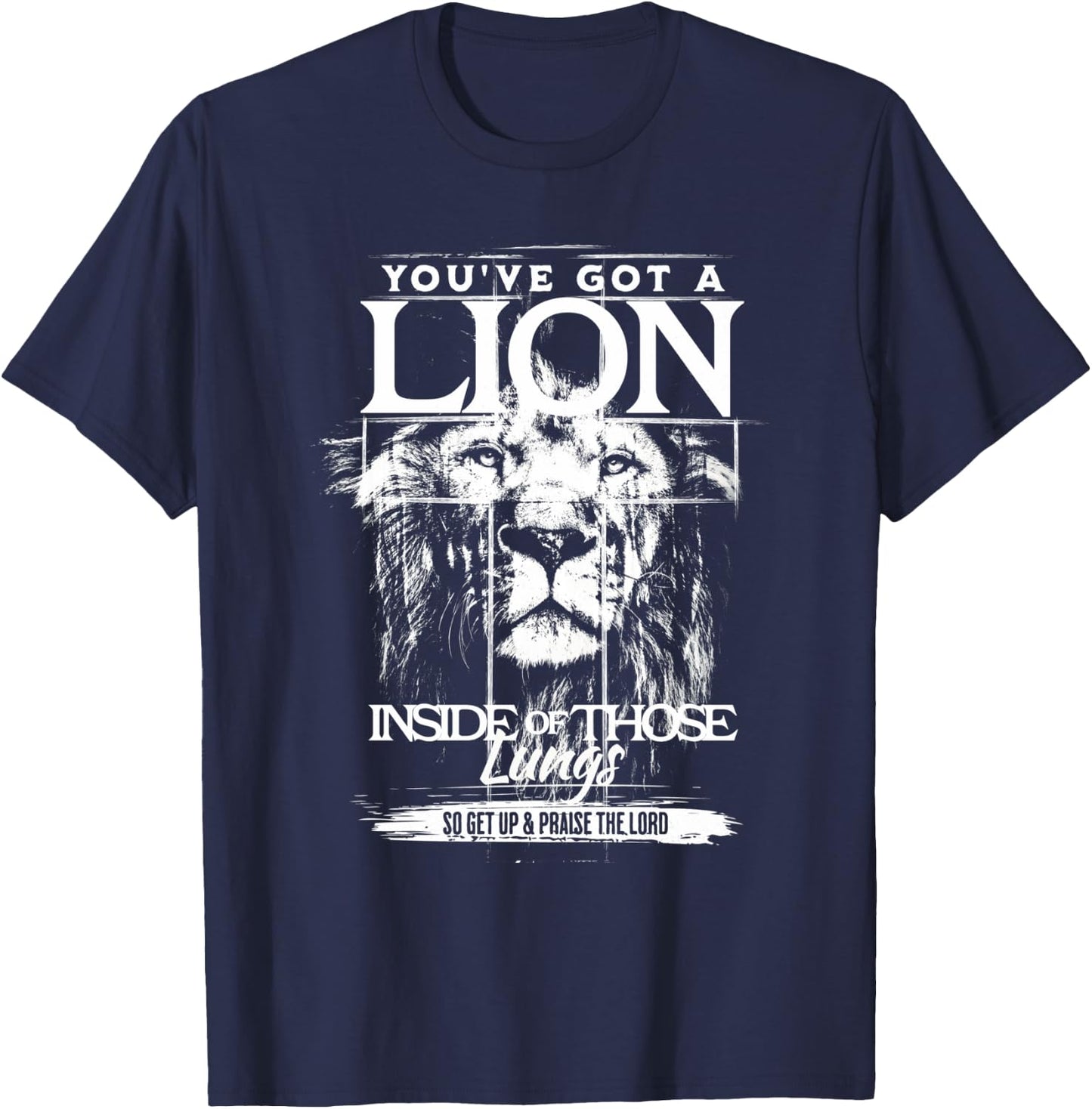 You've Got a Lion Inside of Those Lungs Praise the Lord T-Shirt - T-Shirt | Navy