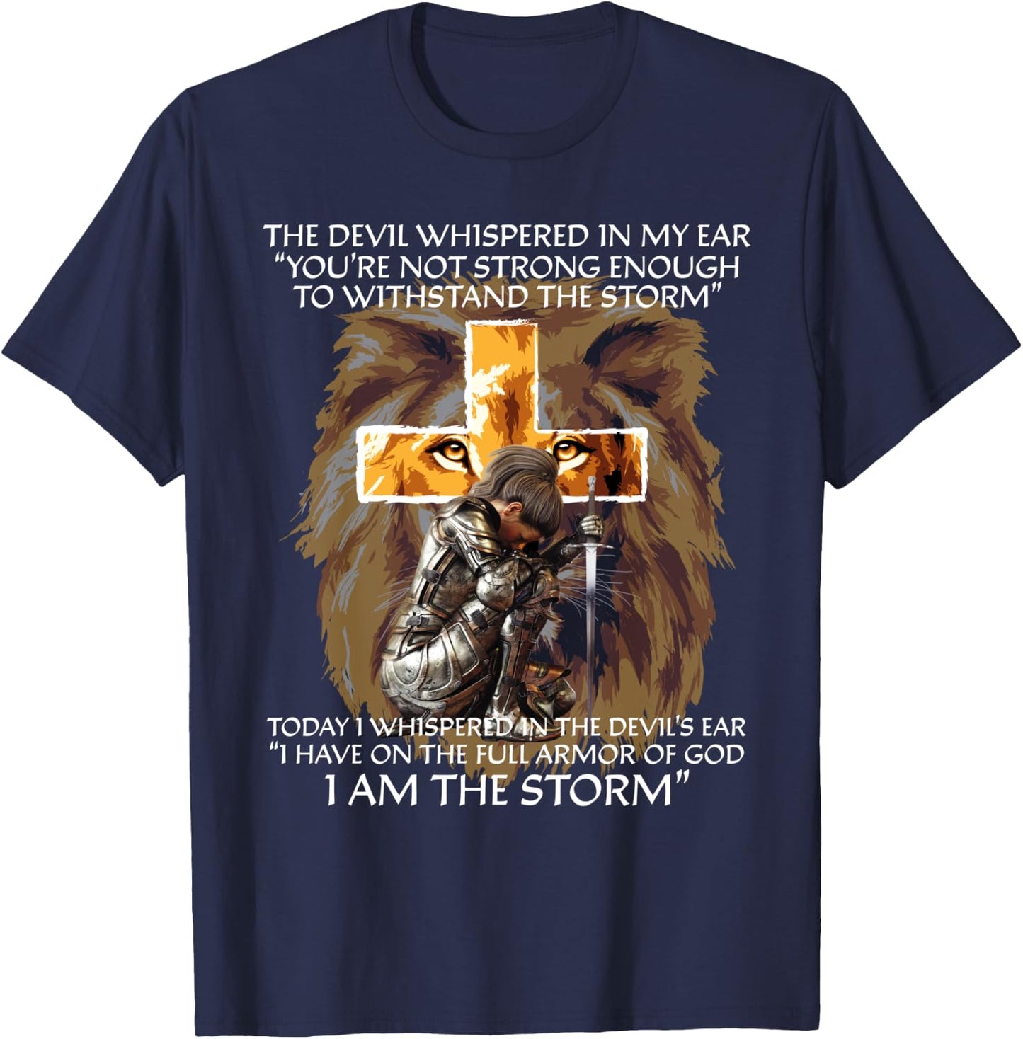 The Devil Whispered In My Ear I Am The Storm Christian Gifts T-Shirt - T-Shirt | Navy