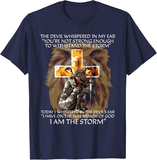 The Devil Whispered In My Ear I Am The Storm Christian Gifts T-Shirt - T-Shirt | Navy