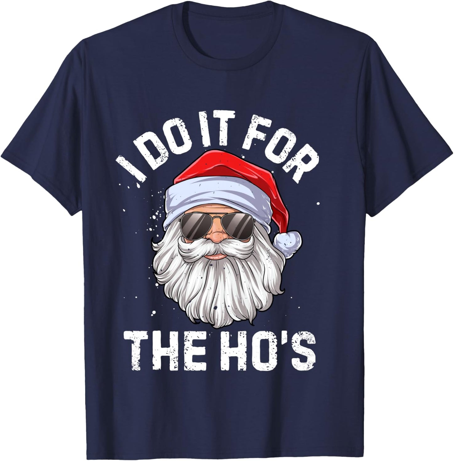 I Do It For The Ho's Funny Inappropriate Christmas Men Santa T-Shirt - T-Shirt | Navy
