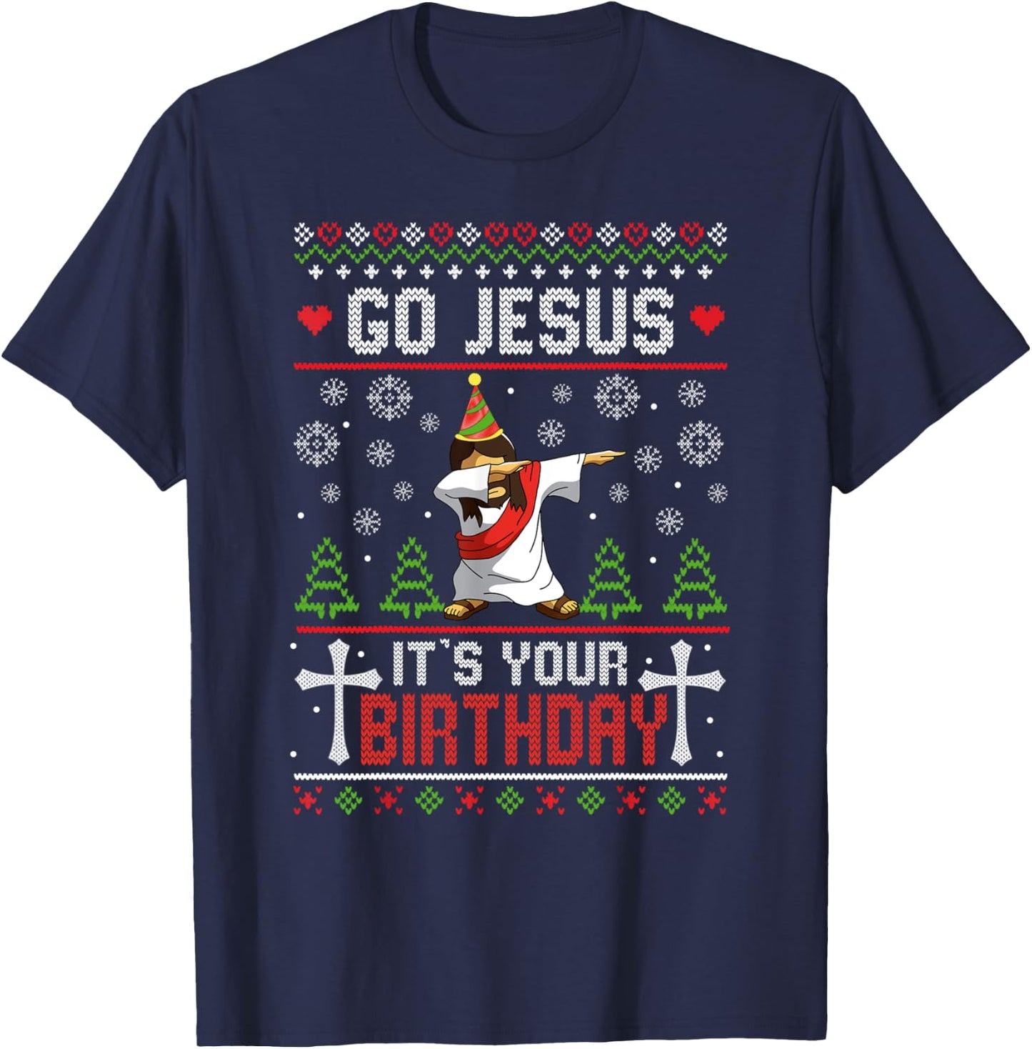 Go Jesus It's Your Birthday Ugly Christmas Sweater Funny T-Shirt - T-Shirt | Navy