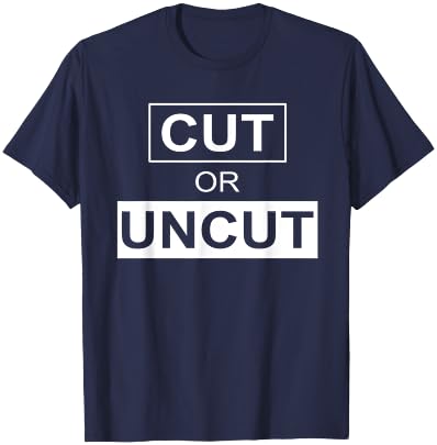 Cut Or Uncut Funny Apparel T-Shirt - T-Shirt | Navy