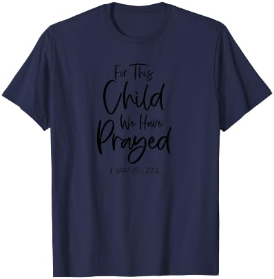 For This Child We Have Prayed 1 Samuel 27:1 Scripture Bible T-Shirt - T-Shirt | Navy