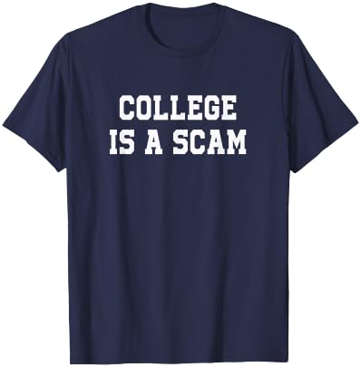 College is a Scam T-Shirt - T-Shirt | Navy
