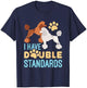 I Have Double Standards Poodle Funny Humor Pet Dog Owner T-Shirt - T-Shirt | Navy