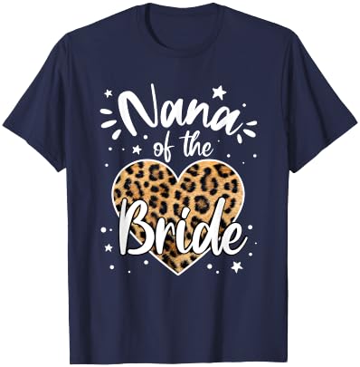 Nana of the Bride I Loved Her First Cute Leopard Heart T-Shirt - T-Shirt | Navy