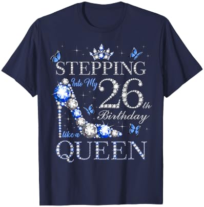 Stepping Into My 26th Birthday Like A Queen 26 Years Old T-Shirt - T-Shirt | Navy