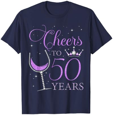 Cheers to 50 Years Old Bday 50th Birthday Party Woman Queen T-Shirt - T-Shirt | Navy