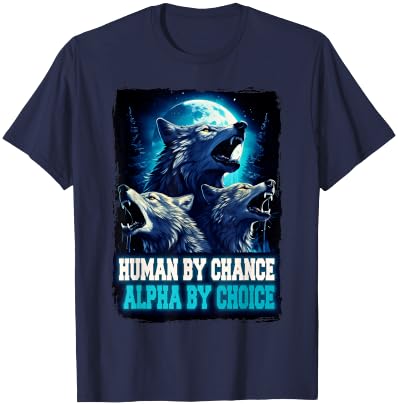 Wolf Human By Chance Alpha By Choice T-Shirt - T-Shirt | Navy