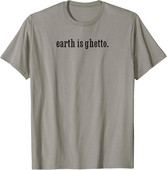 Earth Is Ghetto Invasion Funny Nerdy Space Alien T-Shirt - T-Shirt | Sand