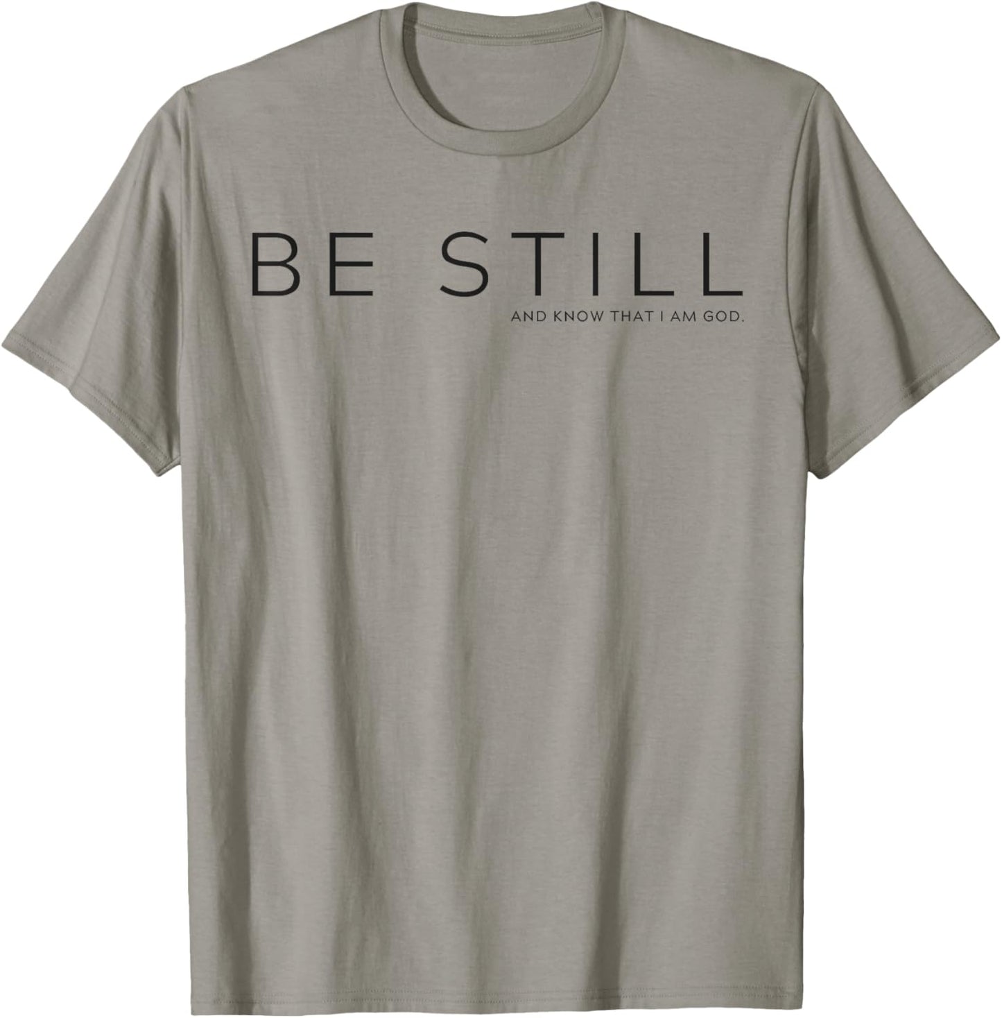 Be Still and Know that I am God T-Shirt - T-Shirt | Sand