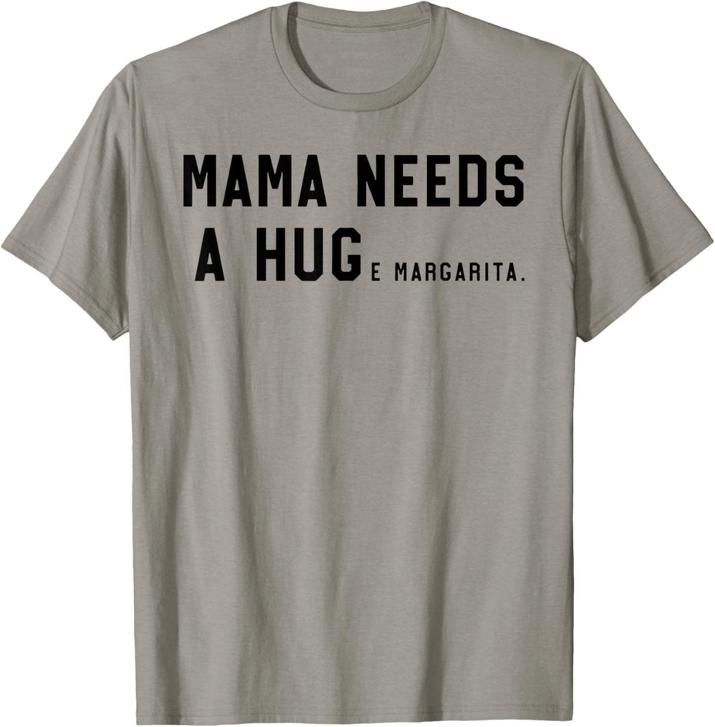 Mama Needs A Huge Margarita T-Shirt - T-Shirt | Sand