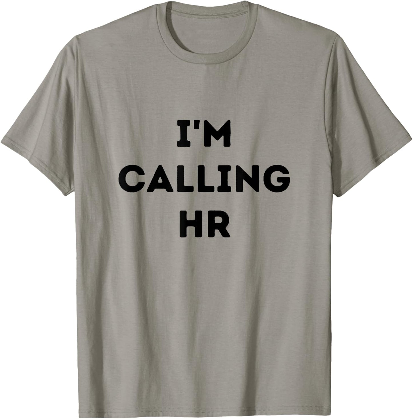 I'm Calling HR T-Shirt - T-Shirt | Sand