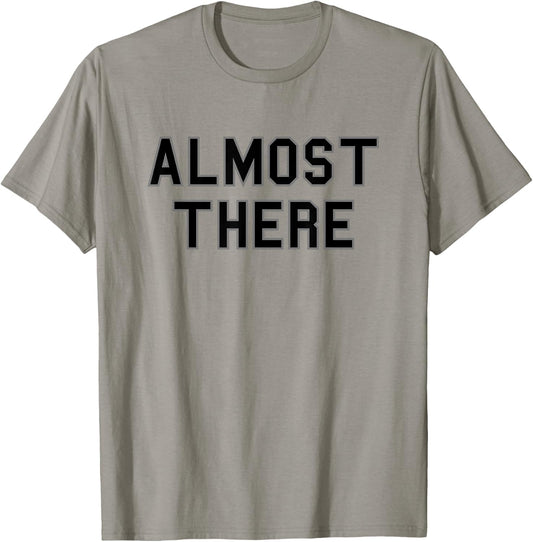 Almost There School Pride Sports Cute Gag Funny Fan Black T-Shirt - T-Shirt | Sand