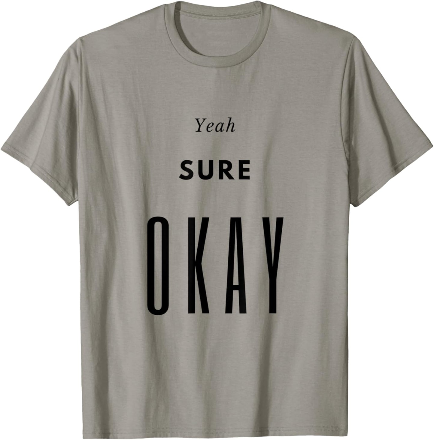 Yeah Sure Okay Graphic T Shirt T-Shirt - T-Shirt | Sand