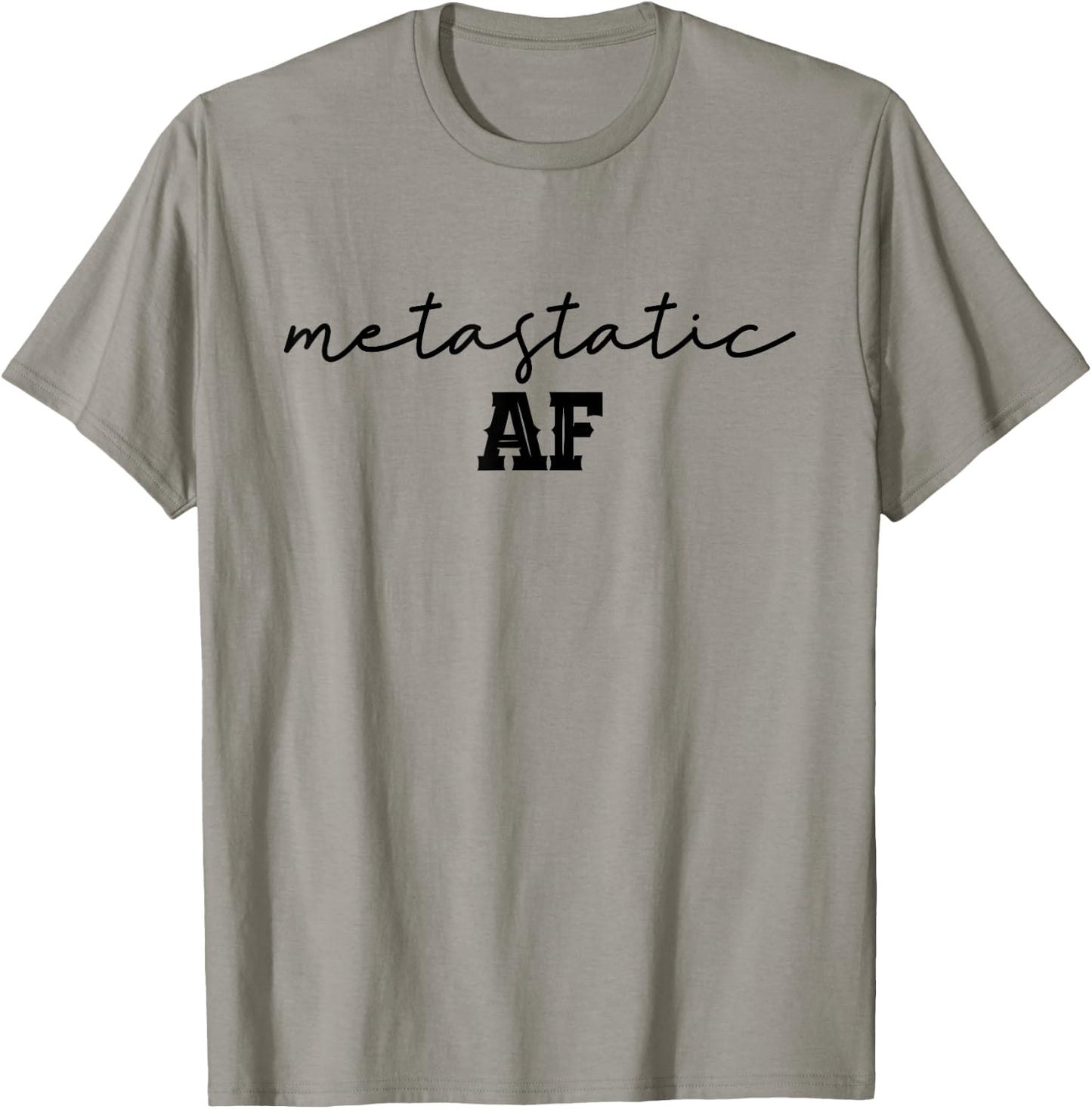 Funny Metastatic Breast Cancer Metastatic AF Chemo Stage IV T-Shirt - T-Shirt | Sand