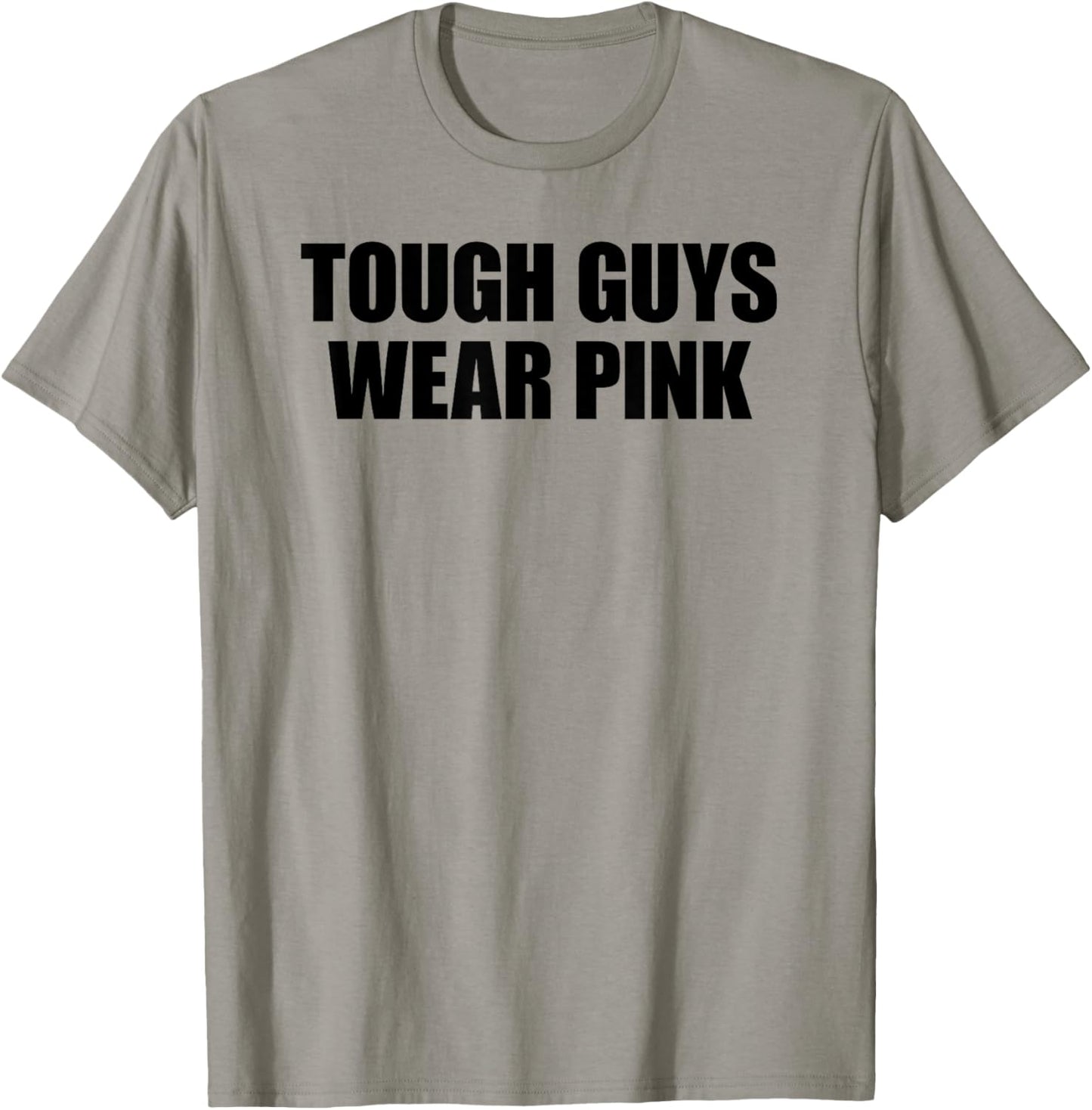 Tough Guys Wear Pink T-Shirt - T-Shirt | Sand